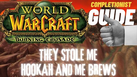 They Stole Me Hookah and Me Brews WoW Quest TBC completionist guide