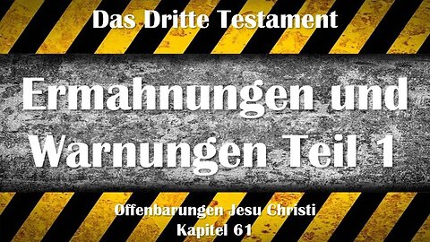 Ermahnungen und Warnungen Teil 1... Jesus Christus erläutert ❤️ Das Dritte Testament Kapitel 61-1