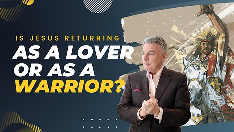 Is Jesus Returning as a Lover or a Warrior? | Lance Wallnau