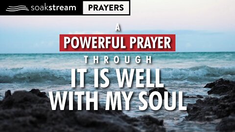 A Powerful Prayer Through The Hymn IT IS WELL WITH MY SOUL