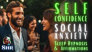 Unlock Your SOCIAL Self Confidence While You Sleep - Sleep Hypnosis 8 hours