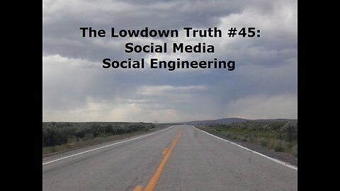 The Lowdown Truth #45: Social Media Social Engineering