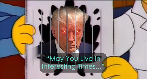 The Trump Mugshot: May You Live in Interesting Times