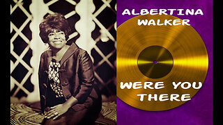 Were You There - Albertina Walker