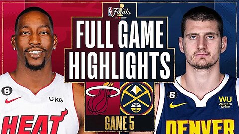 Miami Heat vs. Denver Nuggets Full Game 5 Highlights | June 12 | 2022-2023 NBA Finals