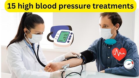15 Hypertension (high blood pressure) treatments