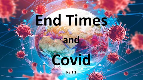 End Times and Covid part 1/3