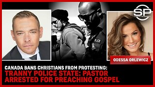 Canada BANS Christians From PROTESTING: Tranny Police State: Pastor ARRESTED For Preaching Gospel