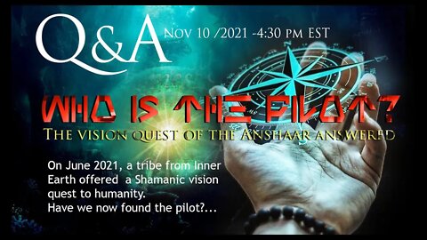 Q&A -THE PILOT- Nov 10 / 2021 -4:30pm EST