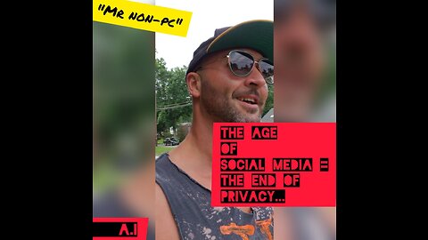 MR. NON-PC- The Age Of Social Media = The End Of Privacy
