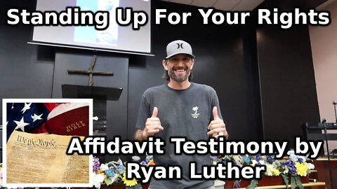 Standing Up For Your Rights: Affidavit Testimony by Ryan Luther