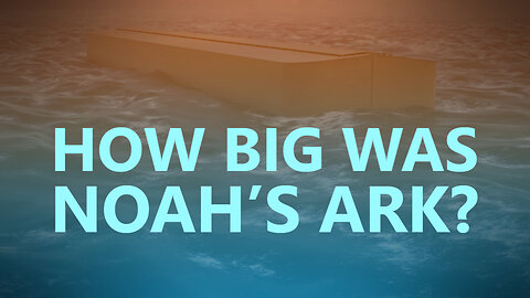 How big was Noah's Ark?