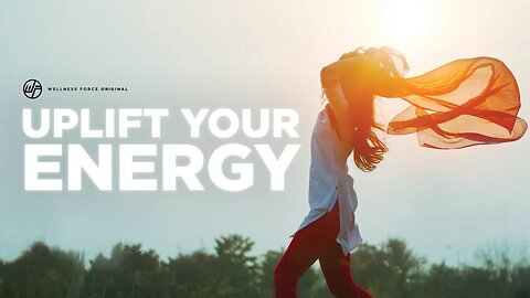 Uplift Your ENERGY | Wellness Force #Podcast