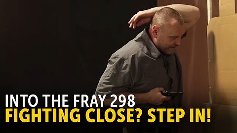 How to Avoid Shooting Yourself In a Close Quarter Fight | Into the Fray Episode 298
