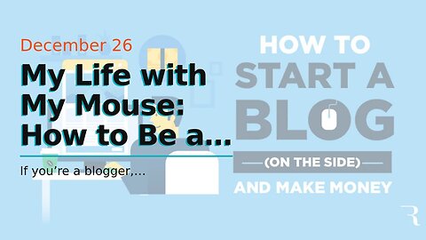 My Life with My Mouse: How to Be a Successful Blogger with a Mouse