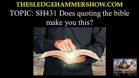 the SLEDGEHAMMER show SH431 Does quoting the bible make you this