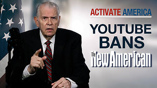 YouTube Bans The New American | Activate America