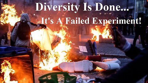Diversity Is Done! Riots In France, America Along With Religious Freedom & LGBTi Has Failed Society!