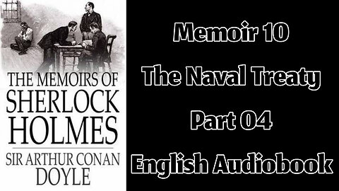 The Naval Treaty (Part 04) || The Memoirs of Sherlock Holmes by Sir Arthur Conan Doyle