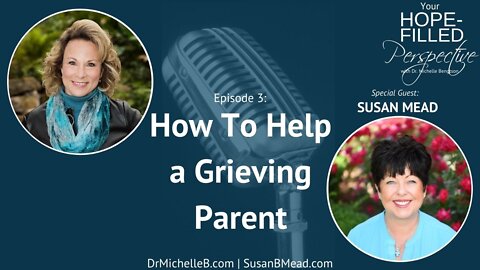How To Help a Grieving Friend or Parent - Episode 3