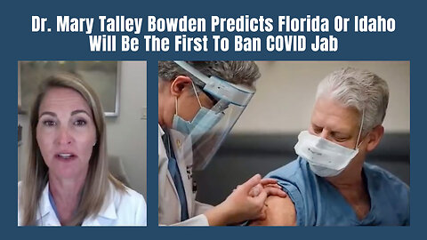 Dr. Mary Talley Bowden Predicts Florida Or Idaho Will Be The First To Ban COVID Jab