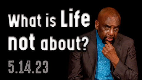 What Is Your Life All About? | Church 5/14/23
