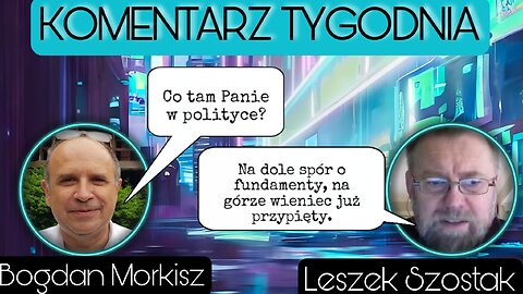 Komentarz tygodnia: 18.06.2023 - Leszek Szostak