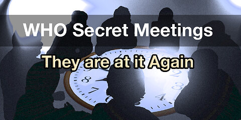 WHO Holds Week Long Secret Meetings for New Amendments, NWO Agenda Continues w/ James Roguski