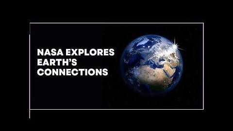 NASA Explores Earth’s Connections