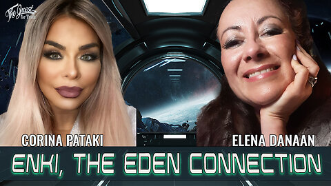 ENKI,THE EDEN CONNECTION | THE QUEST FOR TRUTH WITH ELENA DANAAN & CORINA PATAKI