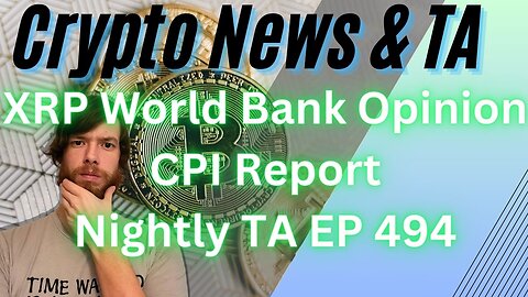 XRP World Bank Opinion, CPI Report, Nightly TA EP 494 2/16/24 #cryptocurrency #crypto #cryptonews