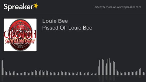 Pissed Off Louie Bee