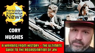 A Warning From History - The Ultimate Guide to The Assassination of JFK | Cory Hughes