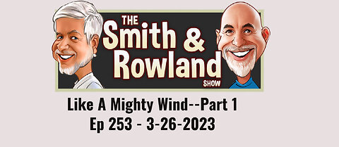 Like A Mighty Wind--Part 1 - Ep 253 - 3-26-2023