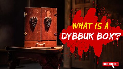 A Real Haunting? What Is A Dybbuk Box?
