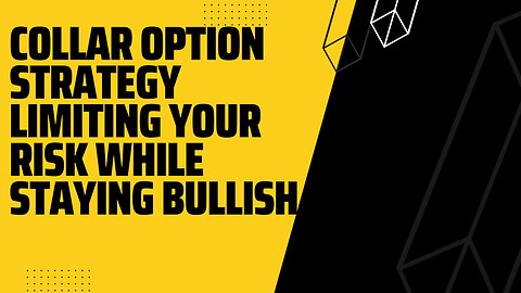 Collar Option strategy Limiting your risk while staying bullish
