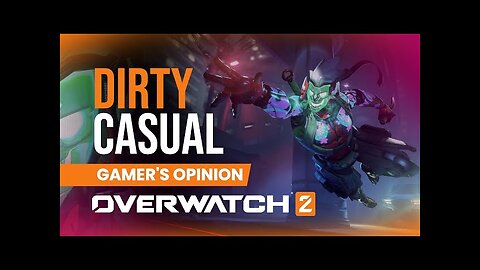 Dirty Casual Gamer's Opinion Of Overwatch 2