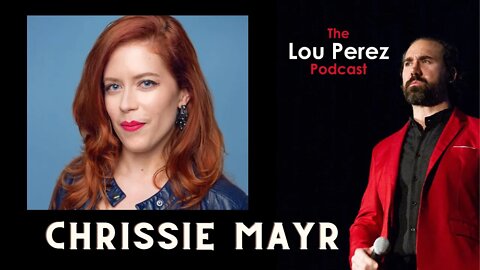 The Lou Perez Podcast Episode 19 - Chrissie Mayr