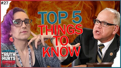 The Truth Hurts #27 - Top 5 Things YOU Need to be Worried about in Democrat Agenda