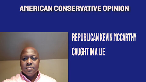 Republican Kevin McCarthy caught in a lie.