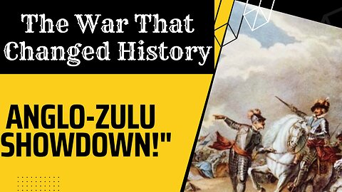 Epic Battles Uncovered: The Anglo-Zulu War – Secrets, Strategies, and Heroes!"