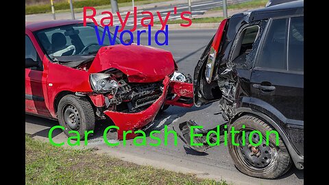 Rayjay's World car crash edition