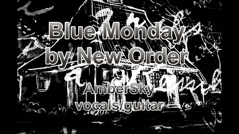 Blue Monday by New Order (AmberSky vocals/guitar)