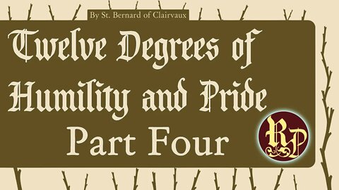 Twelve Degrees of Humility and Pride - Part Four