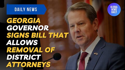 Georgia Governor Signs Bill That Allows Removal of District Attorneys