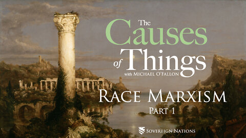 Race Marxism: Part 1 | The Causes of Things, Ep. 31