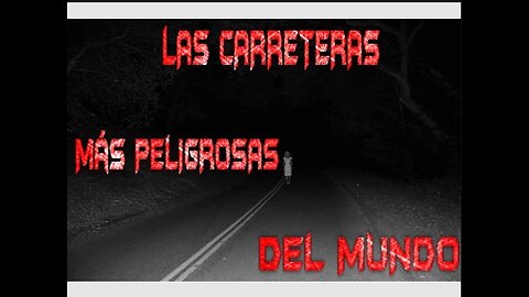 Las carreteras más tenebrosas del mundo