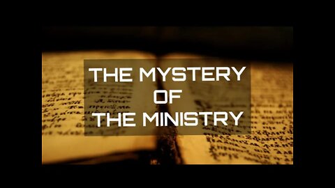 THE MYSTERY OF THE MINISTRY