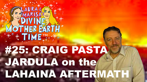 Divine Mother Earth Time #25: CRAIG PASTA JARDULA!