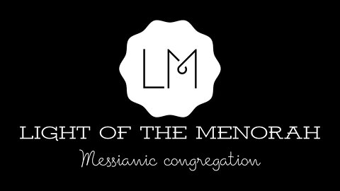 Light of the Menorah - Messianic Morning Worship and Service - EKEV - 2019